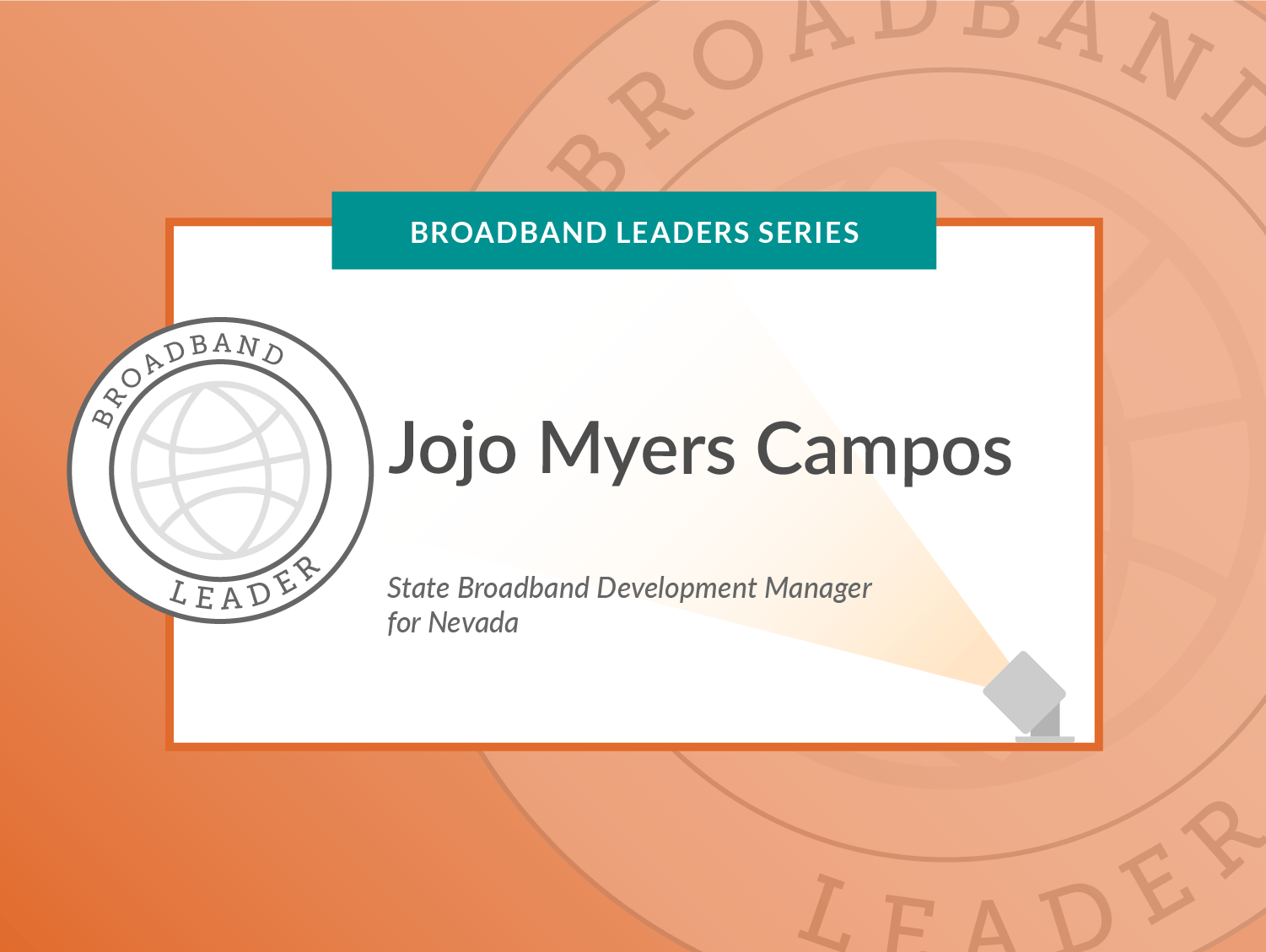 Broadband Leaders Series: Jojo Myers Campos, State Broadband Development Manager for Nevada