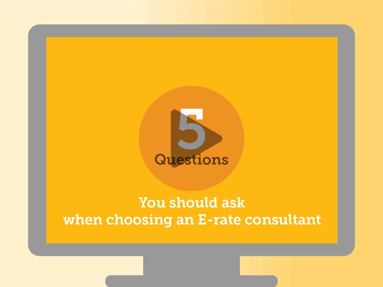 Graphic of a screenshot of a video entitled 5 questions you should ask when choosing an E-rate consultant