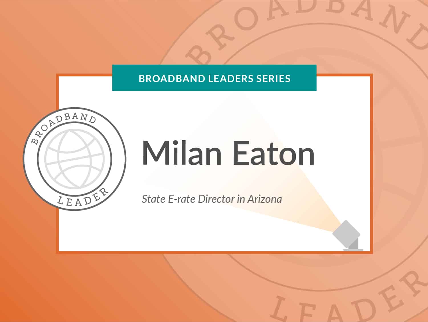 Broadband Leader Series: Milan Eaton, State E-rate Coordinator