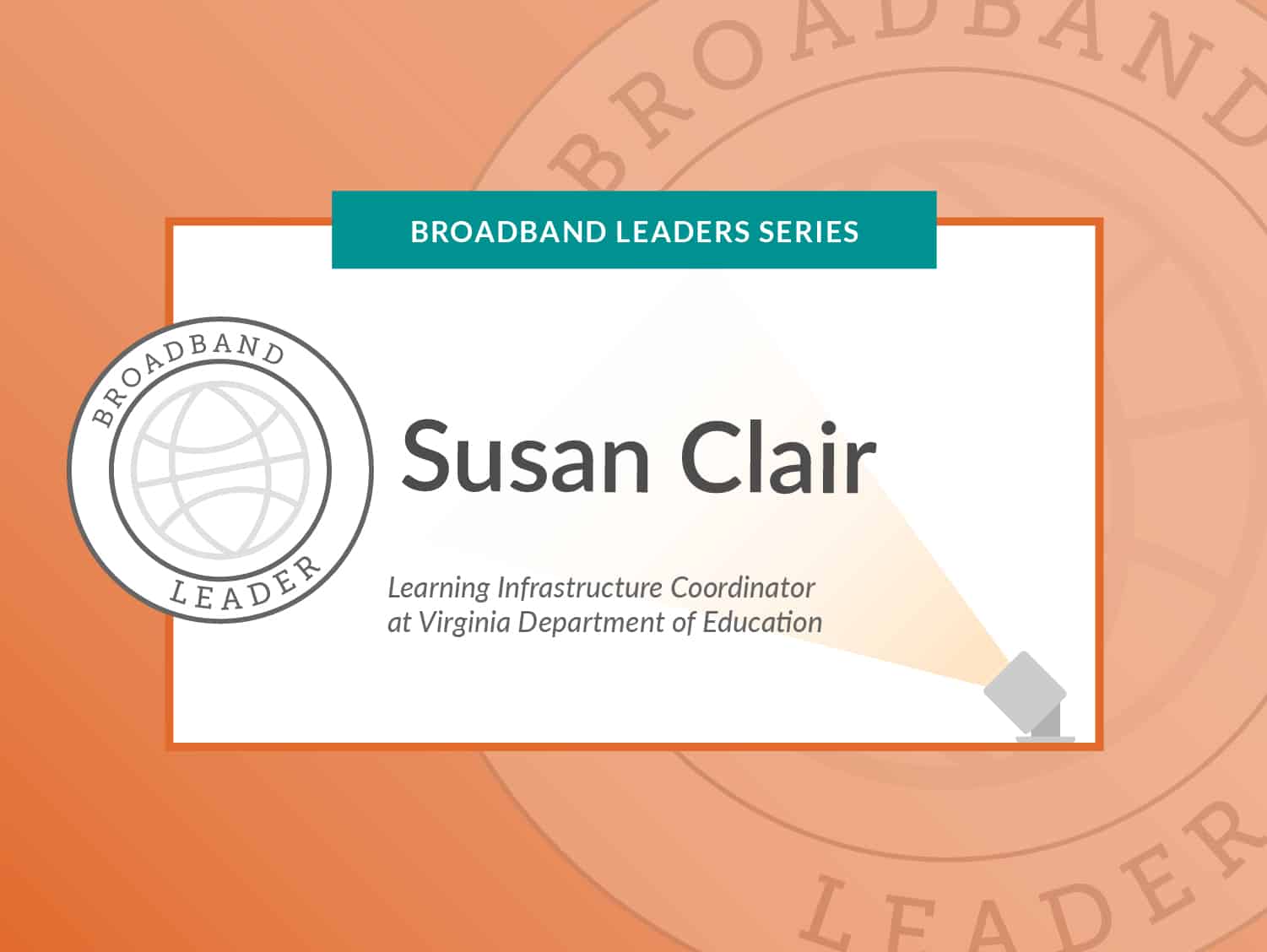 Broadband Leaders Series, Susan Clair, Learning Infrastructure Coordinator at Virginia Department of Education