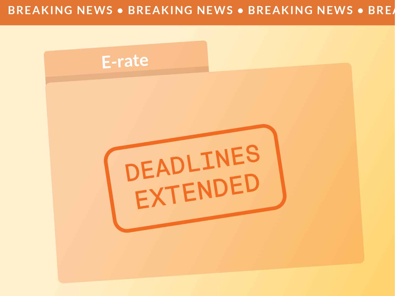 Breaking news: E-rate Deadlines Extended